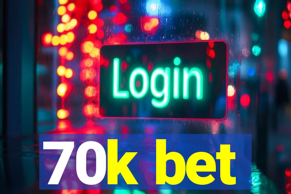 70k bet